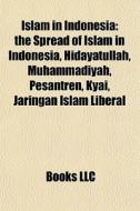 Islam In Indonesia: The Spread Of Islam di Books Llc edito da Books LLC, Wiki Series