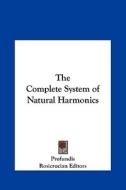 The Complete System of Natural Harmonics di Profundis edito da Kessinger Publishing