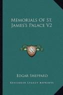 Memorials of St. James's Palace V2 di Edgar Sheppard edito da Kessinger Publishing