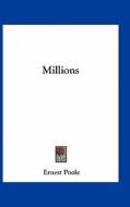 Millions di Ernest Poole edito da Kessinger Publishing