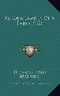Autobiography of a Baby (1912) di Thomas Lindsley Bradford edito da Kessinger Publishing