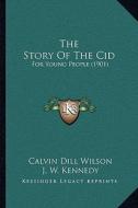 The Story of the Cid: For Young People (1901) di Calvin Dill Wilson edito da Kessinger Publishing