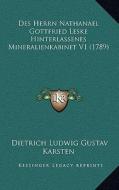 Des Herrn Nathanael Gottfried Leske Hinterlassenes Mineralienkabinet V1 (1789) di Dietrich Ludwig Gustav Karsten edito da Kessinger Publishing