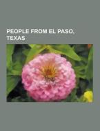 People From El Paso, Texas di Source Wikipedia edito da University-press.org