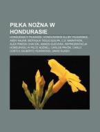 Pilka Nozna W Hondurasie: Hondurascy Pil di R. D. O. Wikipedia edito da Books LLC, Wiki Series