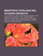 Ministres Catalans Del Govern Espanyol: di Font Wikipedia edito da Books LLC, Wiki Series