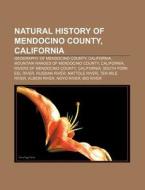Natural History Of Mendocino County, Cal di Source Wikipedia edito da Books LLC, Wiki Series