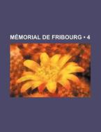 Memorial De Fribourg (4) di Livres Groupe edito da General Books Llc