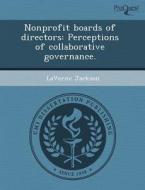 Nonprofit Boards Of Directors di Robert Lowell Phillips, Laverne Jackson edito da Proquest, Umi Dissertation Publishing