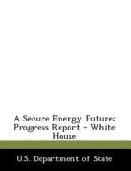 A Secure Energy Future edito da Bibliogov