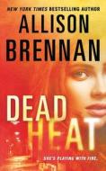 Dead Heat di Allison Brennan edito da ST MARTINS PR 3PL