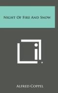 Night of Fire and Snow di Alfred Coppel edito da Literary Licensing, LLC