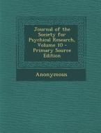 Journal of the Society for Psychical Research, Volume 10 di Anonymous edito da Nabu Press