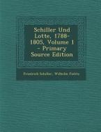 Schiller Und Lotte, 1788-1805, Volume 1 di Friedrich Schiller, Wilhelm Fielitz edito da Nabu Press