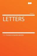 Letters Volume 2 di T. E. (Thomas Edward) Brown edito da HardPress Publishing