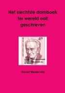 Het Slechtste Damboek Ter Wereld Ooit Geschreven di Govert Westerveld edito da Lulu.com