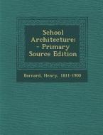 School Architecture; di Henry Barnard edito da Nabu Press