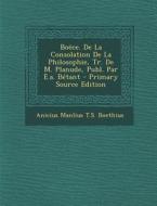 Boece. de La Consolation de La Philosophie, Tr. de M. Planude, Publ. Par E.A. Betant - Primary Source Edition di Anicius Manlius T. S. Boethius edito da Nabu Press