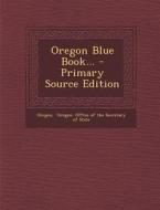 Oregon Blue Book... edito da Nabu Press