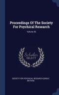 Proceedings Of The Society For Psychical Research; Volume 26 edito da Sagwan Press