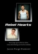 Rebel Hearts - Hardcover di Jason Paige Dumont edito da Lulu Press