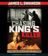 Chasing King's Killer: The Hunt for Martin Luther King, Jr.'s Assassin: The Hunt for Martin Luther King, Jr.'s Assassin di James L. Swanson edito da Scholastic