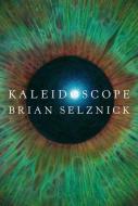 Kaleidoscope di Brian Selznick edito da Scholastic US