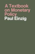 A Textbook on Monetary Policy di Paul Einzig edito da Palgrave Macmillan