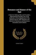 ROMANCE & HUMOR OF THE RAIL di Stephe R. Smith edito da WENTWORTH PR