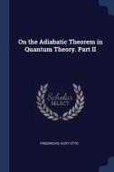 On the Adiabatic Theorem in Quantum Theory. Part II di Kurt Otto Friedrichs edito da CHIZINE PUBN