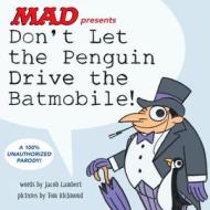 Don't Let the Penguin Drive the Batmobile di J. Lambert edito da DC Comics