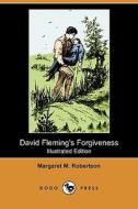David Fleming\'s Forgiveness (illustrated Edition) (dodo Press) di Margaret M Robertson edito da Dodo Press
