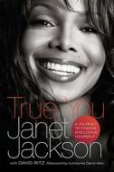 True You: A Journey to Finding and Loving Yourself di Janet Jackson edito da Gallery Books/Karen Hunter Publishing