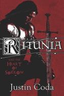 Ritunia And The Heart Of Sorrow di Justin Coda edito da America Star Books
