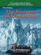 The Business of Ecotourism: Third Edition di Carol Patterson edito da TRAFFORD PUB