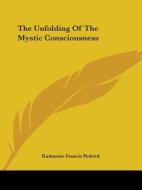 The Unfolding Of The Mystic Consciousness di Katharine Francis Pedrick edito da Kessinger Publishing, Llc