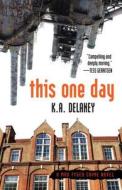 This One Day di K. A. Delaney edito da Five Star Publications (AZ)