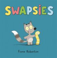 Swapsies di Fiona Roberton edito da Hachette Children's Group