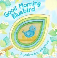 Good Morning Bluebird di Parragon edito da Parragon