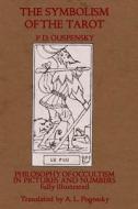 The Symbolism of the Tarot: Philosophy of Occultism in Pictures and Numbers di P. D. Ouspensky edito da Createspace