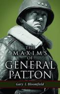 The Maxims of General Patton di Gary Bloomfield edito da PELICAN PUB CO