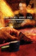 This Is All About Joey di John K Silberman edito da America Star Books