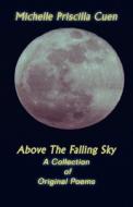 Above The Falling Sky di Michelle Priscilla Cuen edito da America Star Books