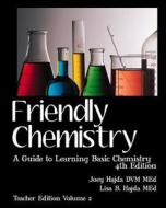 Friendly Chemistry Teacher Edition Volume 2: A Guide to Learning Basic Chemistry di Joey Hajda, Lisa B. Hajda, Dr Joey Hajda edito da Createspace