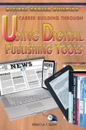 Career Building Through Using Digital Publishing Tools di Rebecca T. Klein edito da Rosen Classroom