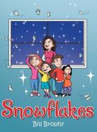 Snowflakes di Bill Brophy edito da Archway Publishing