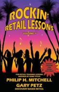 Rockin' Retail Lessons: Fun Retail Lessons Inspired by Song Titles. di Philip H. Mitchell, Gary Petz edito da Createspace