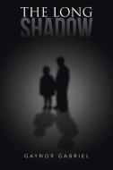 The Long Shadow di Gaynor Gabriel edito da AuthorHouse UK