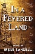 In a Fevered Land: Historical Fiction di Irene Sandell edito da Createspace