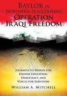 BAYLOR IN NORTHERN IRAQ DURING di William A. Mitchell edito da XULON PR